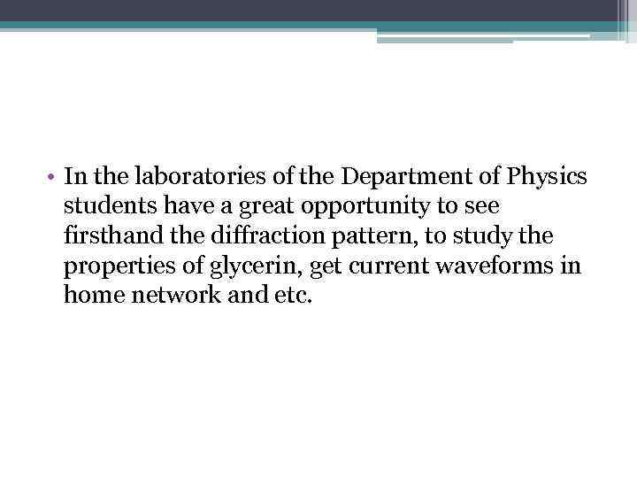  • In the laboratories of the Department of Physics students have a great