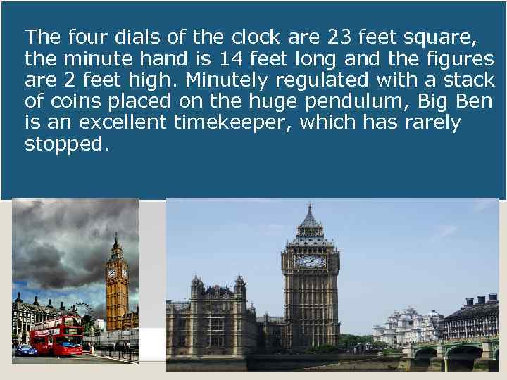The four dials of the clock are 23 feet square, the minute hand is