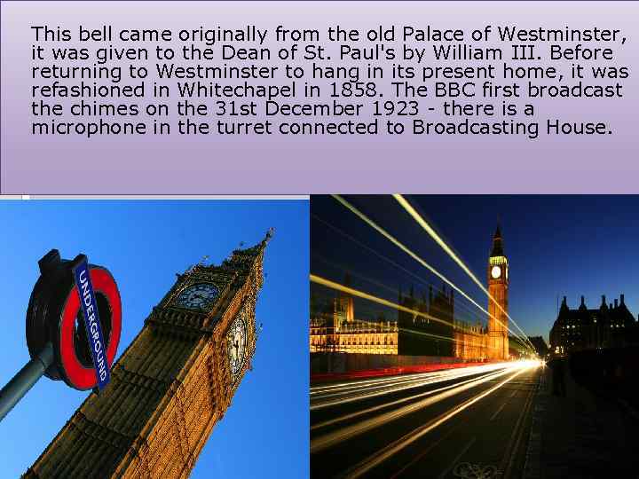 This bell came originally from the old Palace of Westminster, it was given to
