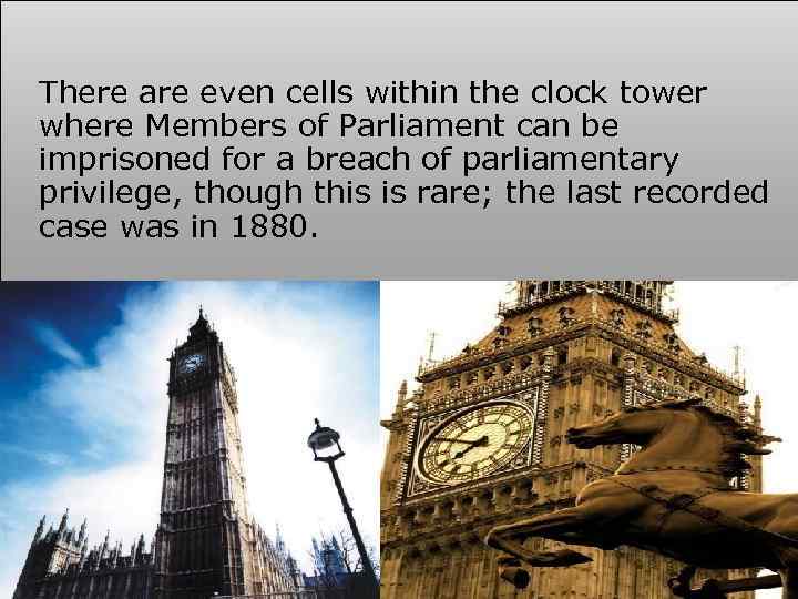 There are even cells within the clock tower where Members of Parliament can be