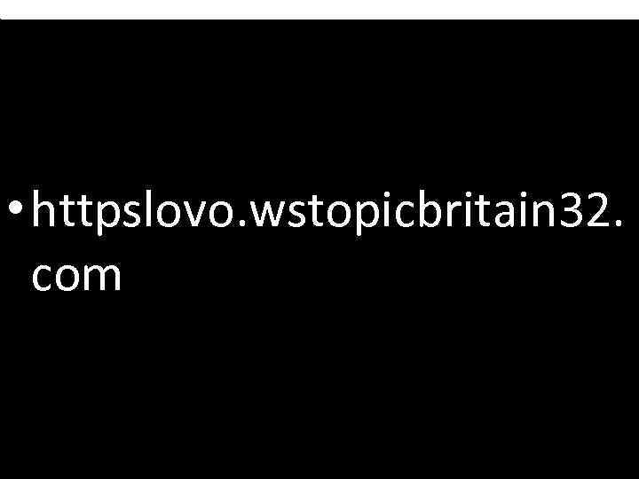  • httpslovo. wstopicbritain 32. com 