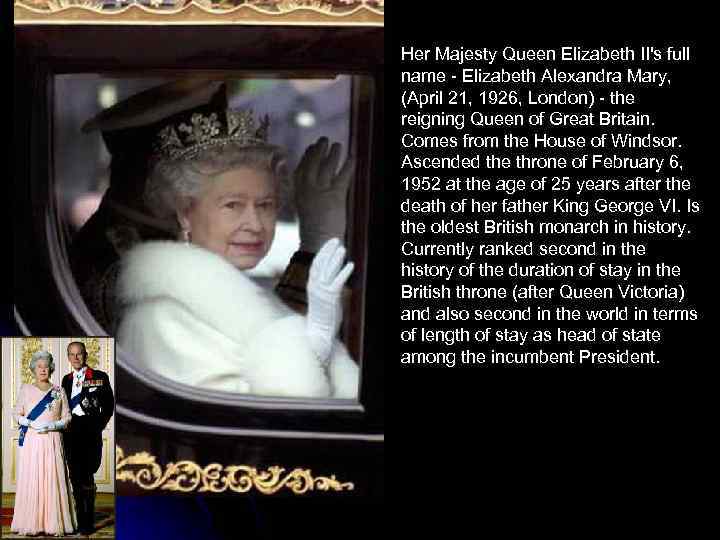 Her Majesty Queen Elizabeth II's full name - Elizabeth Alexandra Mary, (April 21, 1926,