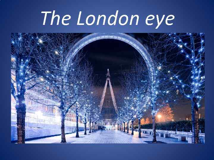 The London eye 