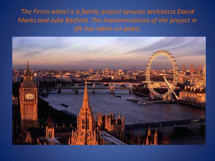 The Ferris wheel is a family project spouses architects David Marks and Julia Barfield.