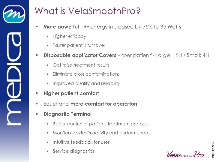 What is Vela. Smooth. Pro? § More powerful - RF energy increased by 75%