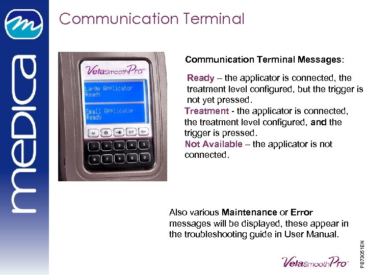 Communication Terminal Messages: Ready – the applicator is connected, the treatment level configured, but