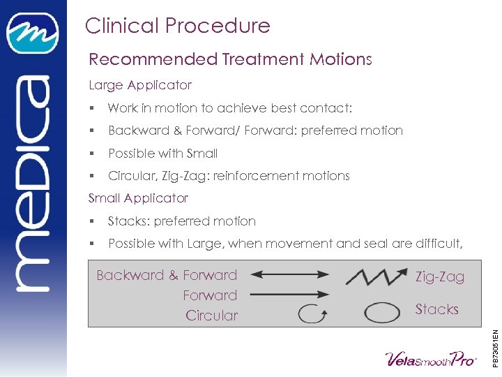 Clinical Procedure Recommended Treatment Motions Large Applicator § Work in motion to achieve best