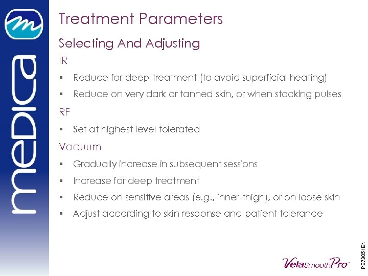 Treatment Parameters Selecting And Adjusting IR § Reduce for deep treatment (to avoid superficial
