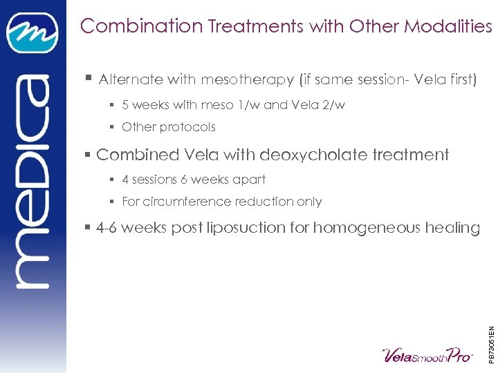 Combination Treatments with Other Modalities § Alternate with mesotherapy (if same session- Vela first)