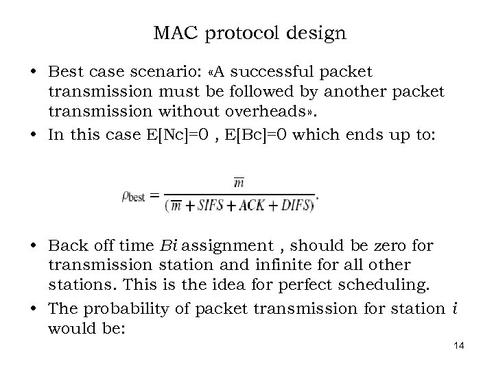 MAC protocol design • Best case scenario: «A successful packet transmission must be followed