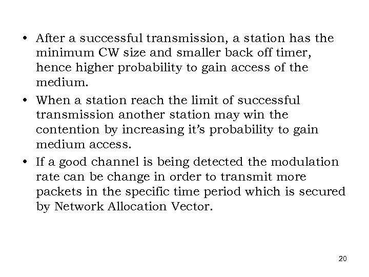  • After a successful transmission, a station has the minimum CW size and