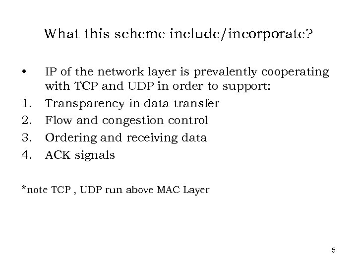 What this scheme include/incorporate? • 1. 2. 3. 4. IP of the network layer