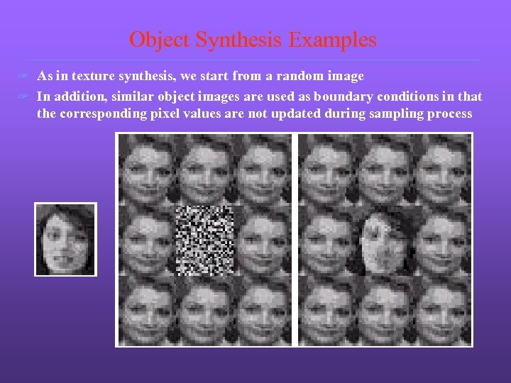 Object Synthesis Examples As in texture synthesis, we start from a random image ?