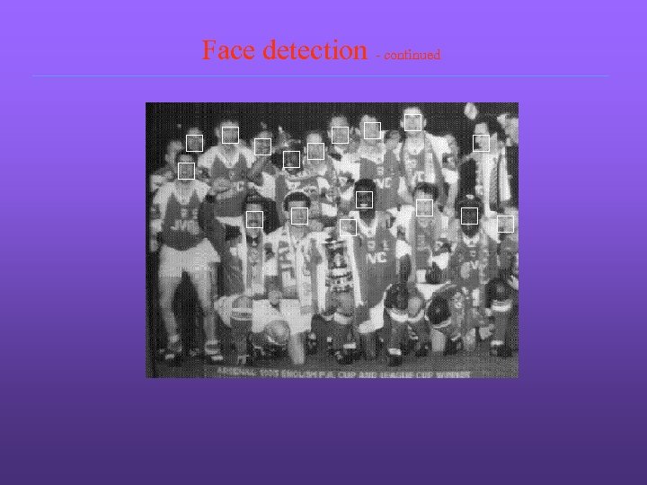 Face detection - continued 