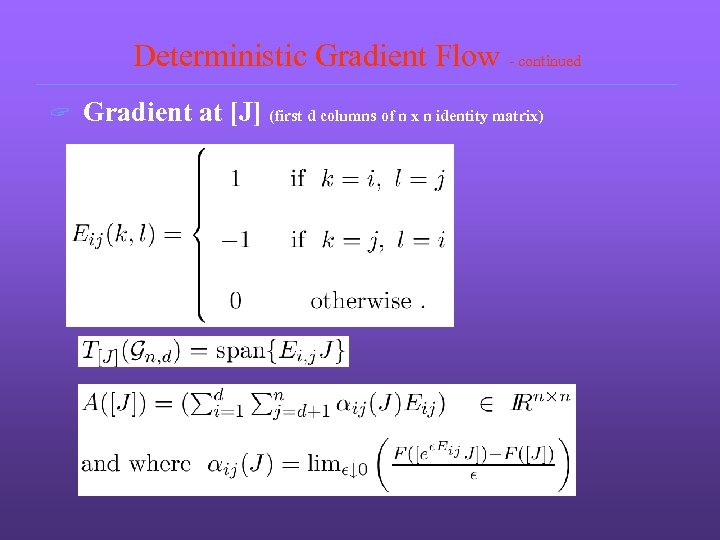 Deterministic Gradient Flow - continued ? Gradient at [J] (first d columns of n