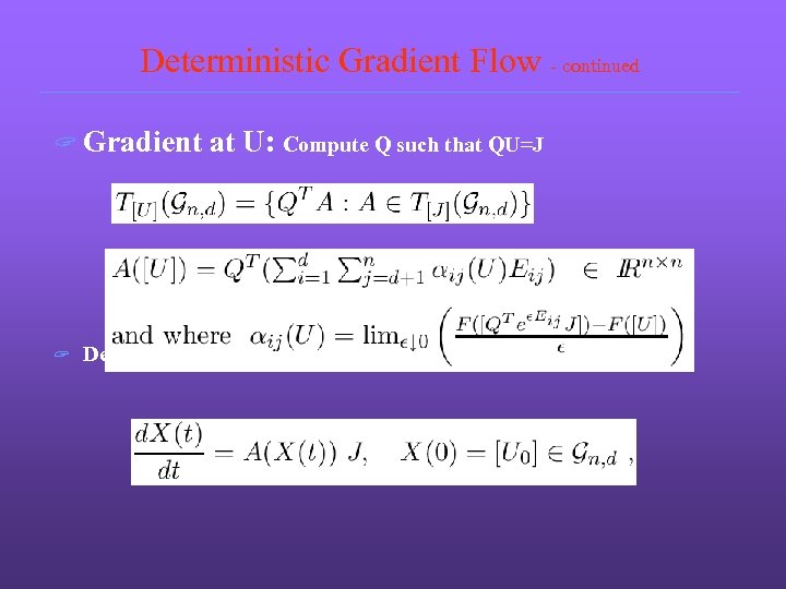Deterministic Gradient Flow - continued ? Gradient ? at U: Compute Q such that