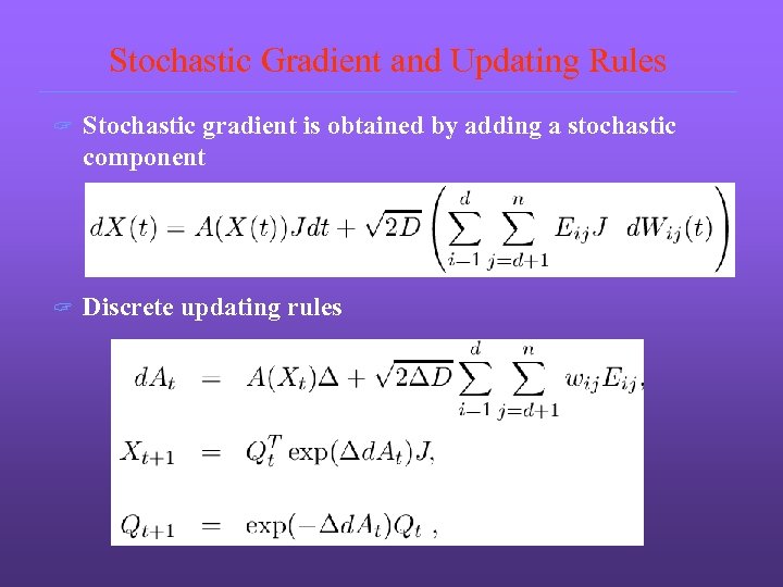 Stochastic Gradient and Updating Rules ? Stochastic gradient is obtained by adding a stochastic