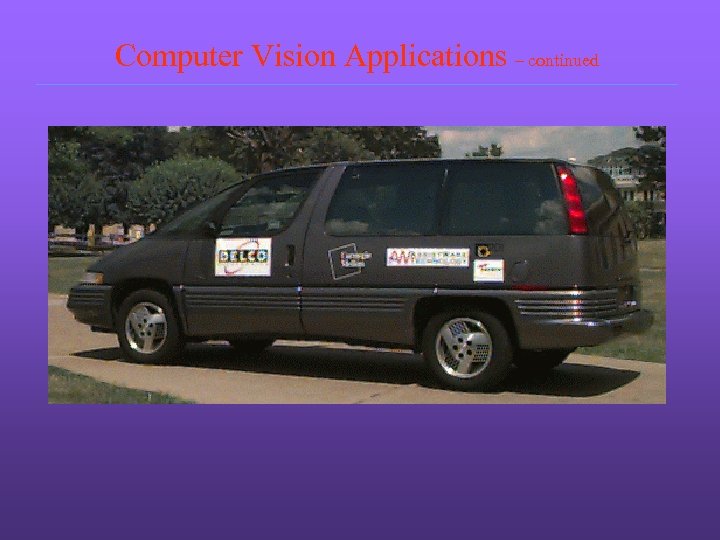 Computer Vision Applications – continued 