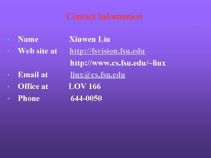Contact Information Name • Web site at • Email at • Office at •