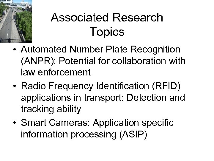 Associated Research Topics • Automated Number Plate Recognition (ANPR): Potential for collaboration with law