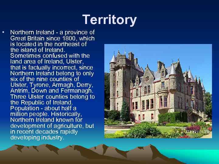 Territory • Northern Ireland - a province of Great Britain since 1800, which is