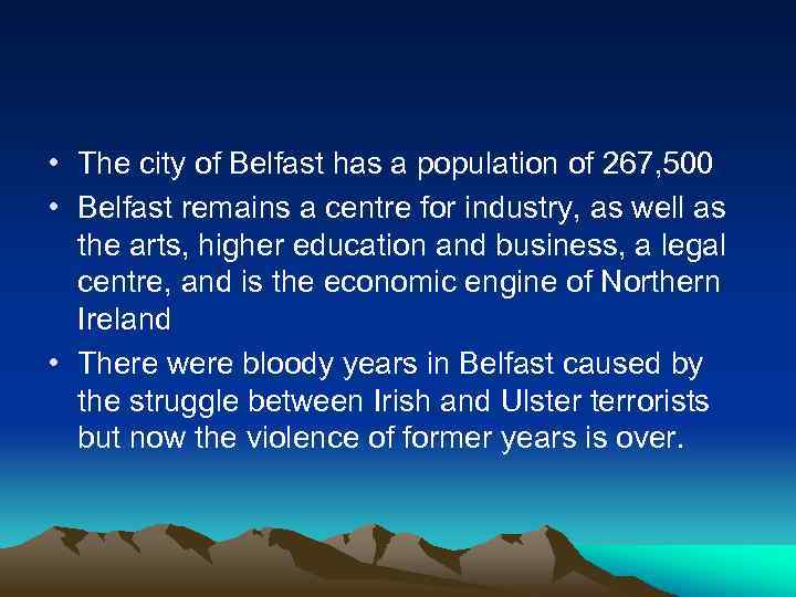  • The city of Belfast has a population of 267, 500 • Belfast