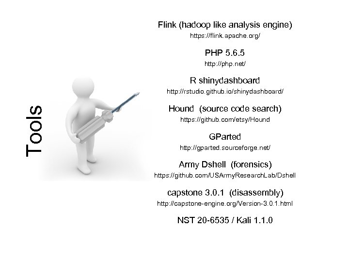 Flink (hadoop like analysis engine) https: //flink. apache. org/ PHP 5. 6. 5 http: