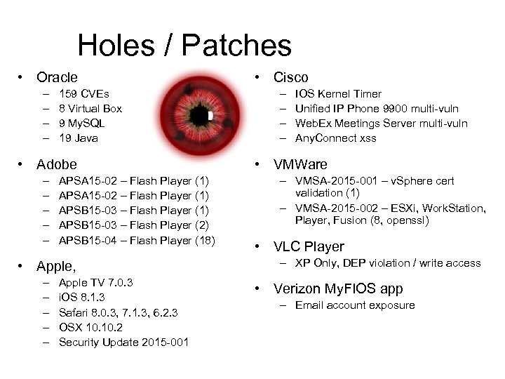 Holes / Patches • Oracle • Cisco – – – – 159 CVEs 8