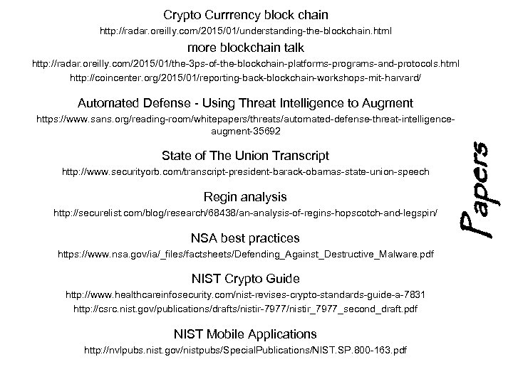 Crypto Currrency block chain http: //radar. oreilly. com/2015/01/understanding-the-blockchain. html more blockchain talk http: //radar.