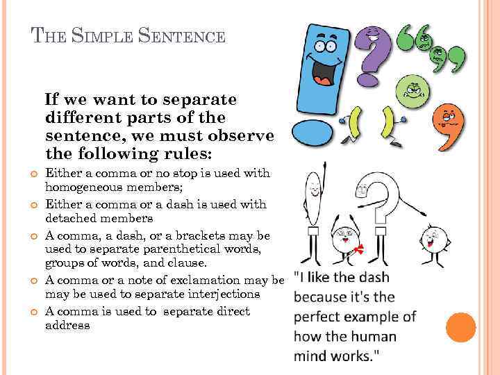 THE SIMPLE SENTENCE If we want to separate different parts of the sentence, we