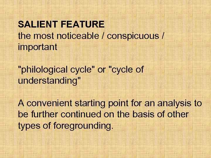 SALIENT FEATURE the most noticeable / conspicuous / important 