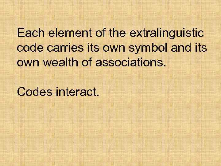 Each element of the extralinguistic code carries its own symbol and its own wealth