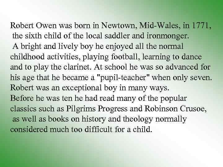 Robert Owen was born in Newtown, Mid-Wales, in 1771, the sixth child of the