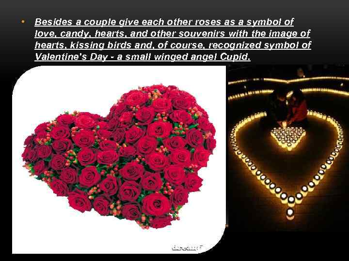  • Besides a couple give each other roses as a symbol of love,