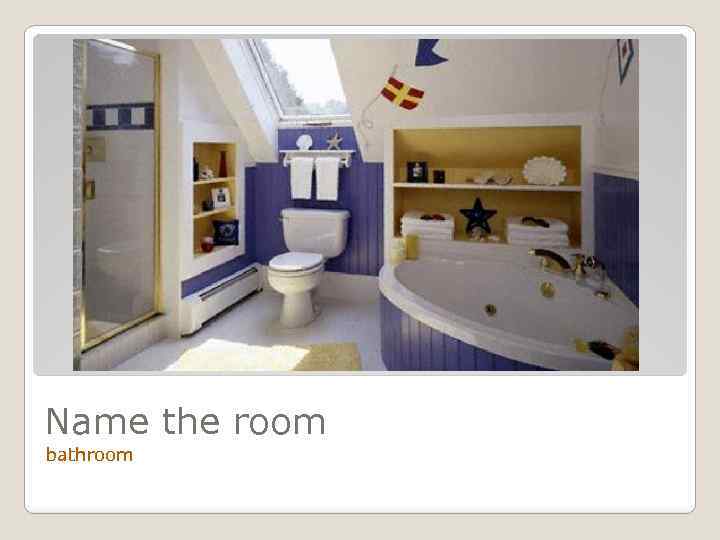 Name the room bathroom 