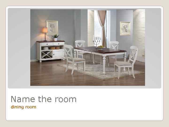 Name the room dining room 