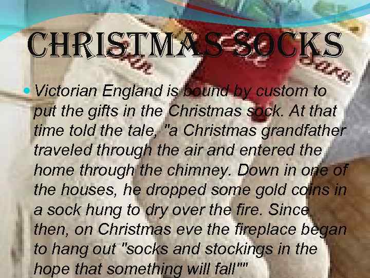 christmas socks Victorian England is bound by custom to put the gifts in the