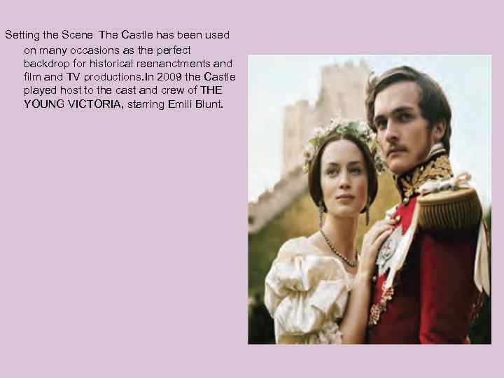 Setting the Scene The Castle has been used on many occasions as the perfect