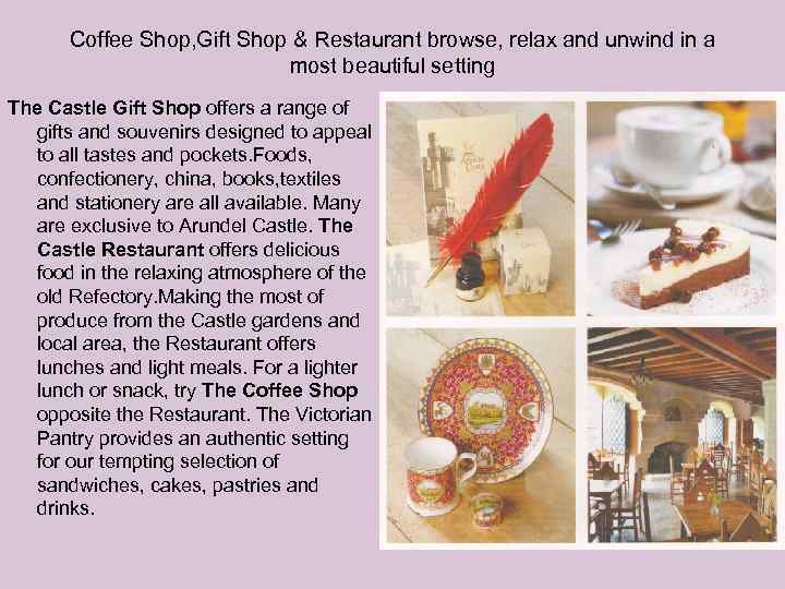 Coffee Shop, Gift Shop & Restaurant browse, relax and unwind in a most beautiful