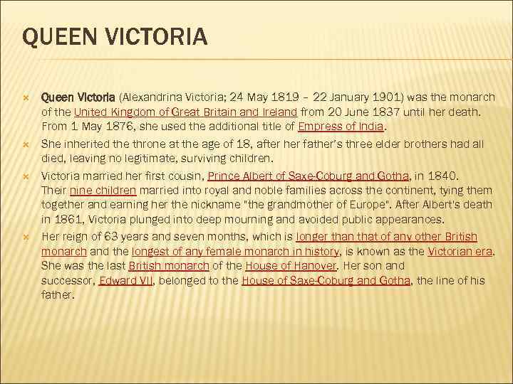 QUEEN VICTORIA Queen Victoria (Alexandrina Victoria; 24 May 1819 – 22 January 1901) was