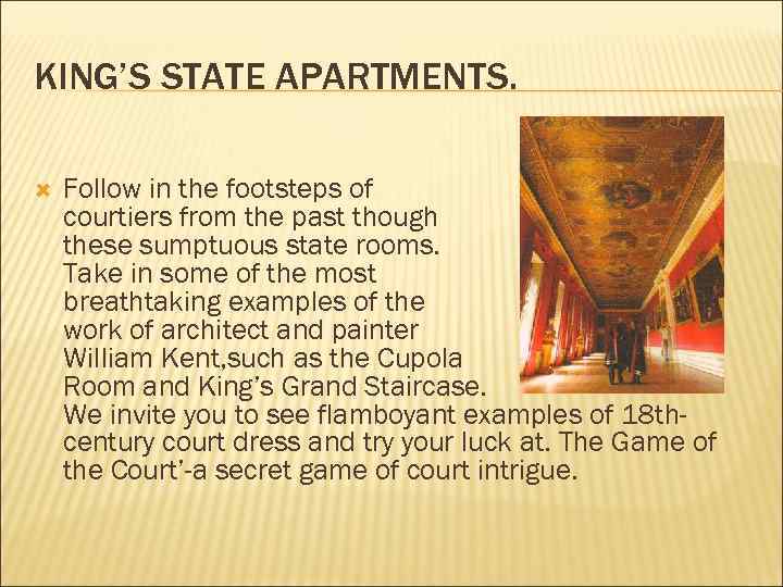 KING’S STATE APARTMENTS. Follow in the footsteps of courtiers from the past though these