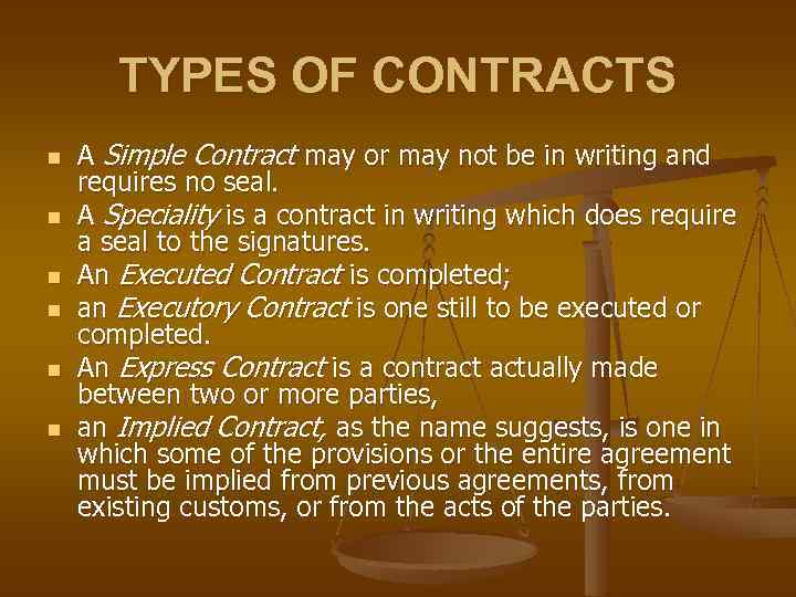 TYPES OF CONTRACTS n n n A Simple Contract may or may not be