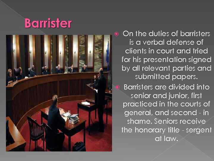 Barrister On the duties of barristers is a verbal defense of clients in court