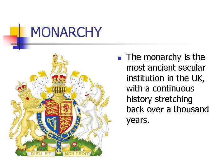 MONARCHY n The monarchy is the most ancient secular institution in the UK, with