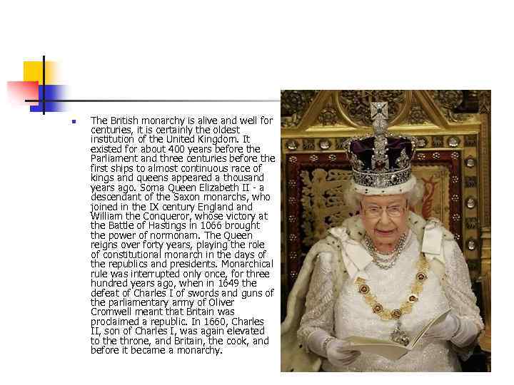 n The British monarchy is alive and well for centuries, it is certainly the