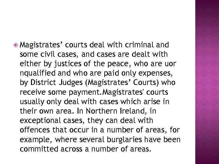  Magistrates’ courts deal with criminal and some civil cases, and cases are dealt