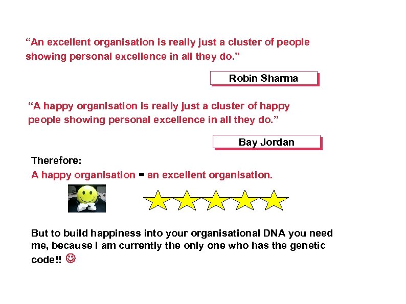 “An excellent organisation is really just a cluster of people showing personal excellence in