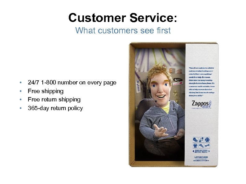 Customer Service: What customers see first • • 24/7 1 -800 number on every