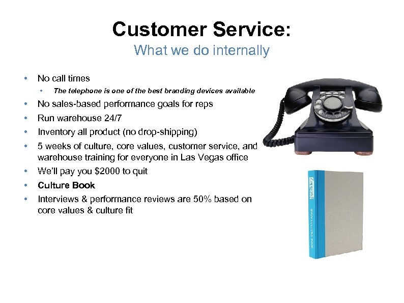 Customer Service: What we do internally • No call times • The telephone is
