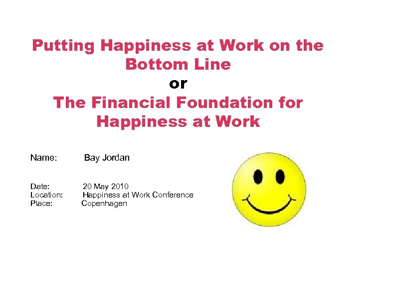 Putting Happiness at Work on the Bottom Line or The Financial Foundation for Happiness